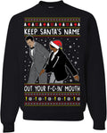 Keep Santa's Name Out Your Mouth Christmas Sweatshirt